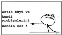 Artık Büyü Ve Kendi Problemlerini Kendin Çöz...